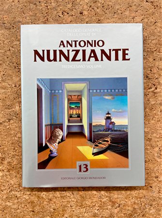 ANTONIO NUNZIANTE - Catalogo generale delle opere di Antonio Nunziante. Tredicesimo Volume, 2022