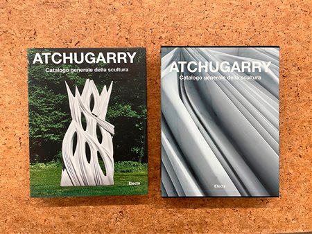 PABLO ATCHUGARRY - Pablo Atchugarry. Catalogo generale della scultura. Volume terzo 2013-2018, 2019