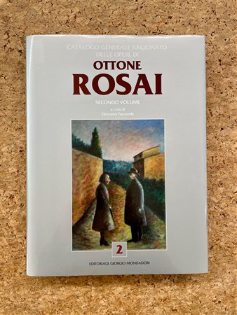 OTTONE ROSAI - Ottone Rosai. Catalogo generale delle opere. Secondo volume, 2023
