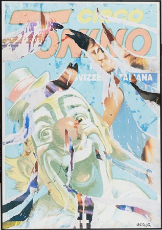 Mimmo Rotella (Catanzaro, 1918 - Milano, 2006) Circo Togni 2002 Decollage su...
