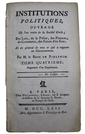 Jakob Friedrich von Bielfeld (1717-1770)  - Institutions politiques Ouvrage où l'on traite de la Société Civile, 1762
