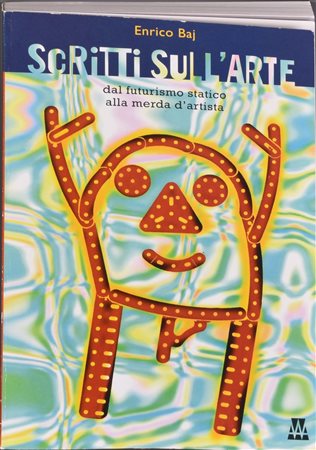 Enrico Baj SCRITTI SULL'ARTE, 1993 volume con collage all'interno, autografo...
