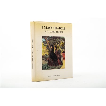 Mario Tinti / Raffaelel Calzini  I MACCHIAIOLI E IL LORO TEMPO