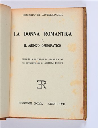 DI CASTELVECCHIO, RICCARDO - LA DONNA ROMANTICA E IL MEDICO OMEOPATICO (legato con FRINE)