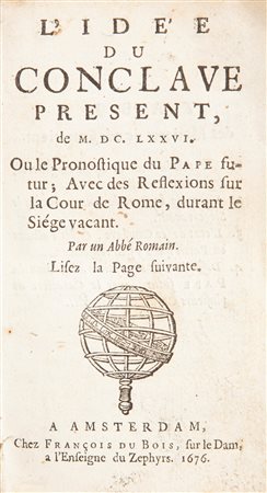 Gregorio Leti - L'idee du conclave present de M.DC.LXXVI ou le pronostique du Pape futur. avec des reflexions sur la Cour de Rome, durant le siege vacant