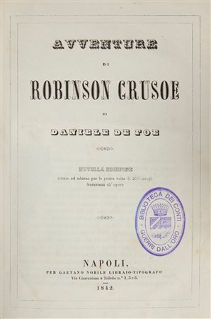 Daniel Defoe - Avventure di Robinson Crusoe. Novella edizione rifatta ed adorna per la prima volta di 206 intagli frammessi all'opera