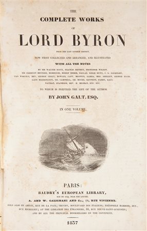 Lord Byron - The complete Works. From the Last London Edition, Collected and Arranged, and Illustrated with All the Notes by John Gast, Esq. in One Volume