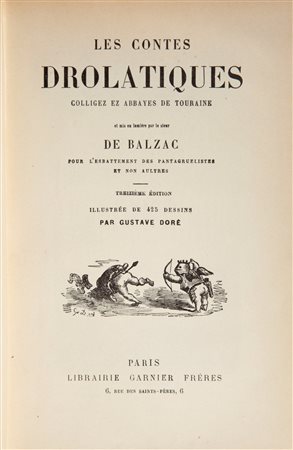 Honoré de Balzac - Les Contes Drolatiques. Colligets ez Abbayes De Touraine et mis en lumiere par le sieur de Balzac pour l'esbattement des pantagruelistes et non autres
