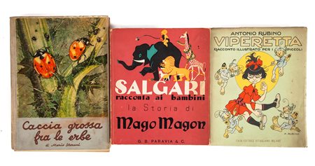 3 Libri per ragazzi: Antonio Rubino - Viperetta. Racconto per i piccoli. Prima edizione Casa editrice Vitagliano Milano 1919; Emilio Salgari - La Storia di Mago Magon, Paravia Torino 1938