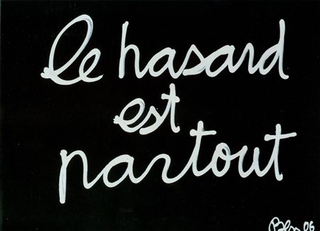 BEN VAUTIER Le hasard est partout, 2006 Scrittura e collage su carta cm....