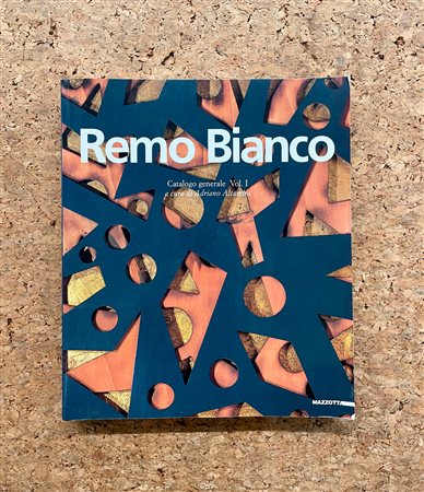 REMO BIANCO - Remo Bianco. Catalogo generale volume 1, 2001