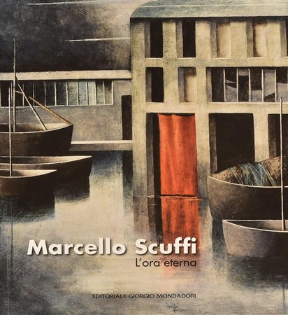 MARCELLO SCUFFI- L'ORA ETERNA catalogo riccamente illustrato, a cura di...