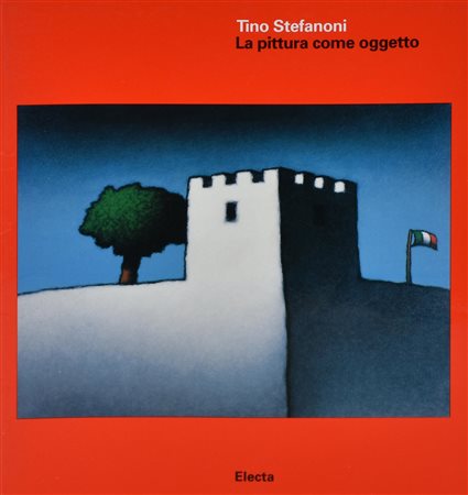 TINO STEFANONI LA PITTURA COME OGGETTO catalogo delle opere dal 1966 a 1994,...