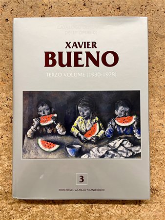 XAVIER BUENO - Catalogo generale delle opere di Xavier Bueno. Terzo volume (1930-1978), 2022