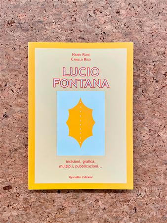 LUCIO FONTANA - Lucio Fontana. Incisioni, grafica, multipli, pubblicazioni…, 2006