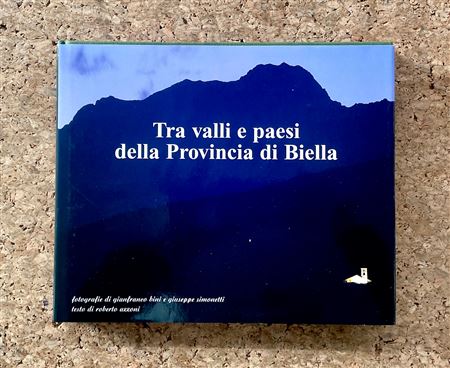 GIANFRANCO BINI - Tra valli e paesi della Provincia di Biella, 2003