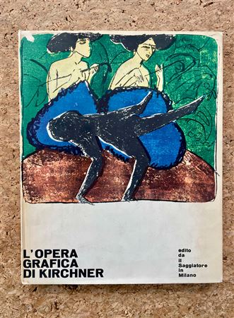 MONOGRAFIE DI ARTE GRAFICA (E. L. KIRCHNER) - L'opera grafica di Kirchner, 1962