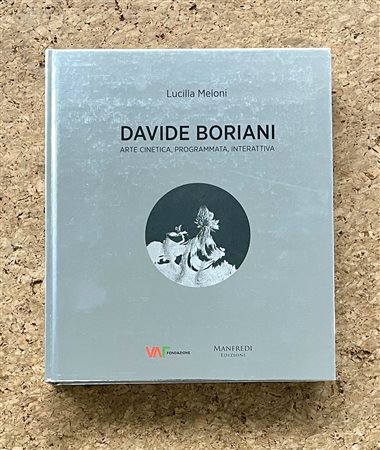 DAVIDE BORIANI - Davide Boriani. Arte cinetica, programmata, interattiva, 2018
