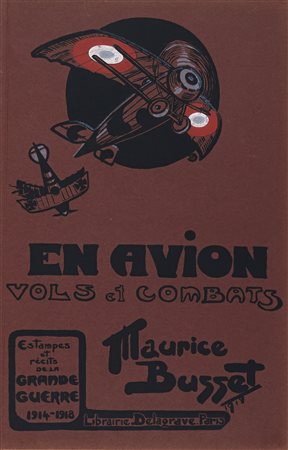 Busset Maurice, En avion. Vols et combats. Estampes et récits de la Grande...