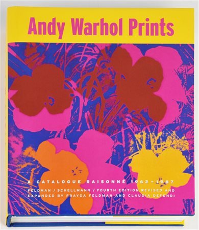 ANDY WARHOL PRINTS Catalogue Raisonne' 1962-1987 a cura di Frayda Feldman e...