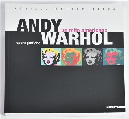 ANDY WARHOL UN MITO AMERICANO a cura di Achille Bonito Oliva, cm 24,5x22...