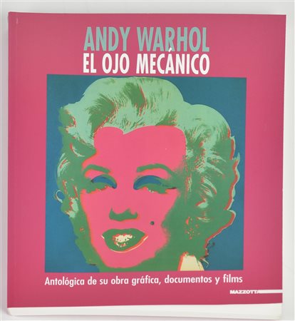 ANDY WARHOL, EL OJO MECANICO. ANTOLOGICA DE SU OBRA GRAFICA, DOCUMENTOS Y...
