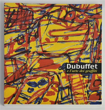 DUBUFFET E L'ARTE DEI GRAFFITI a cura di Renato Barilli, cm 28,5x24 Edizioni...