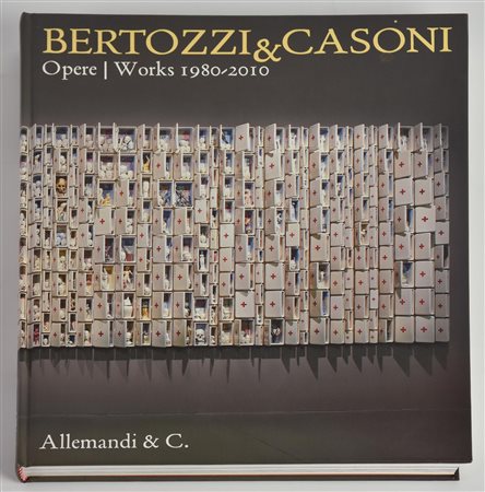 BERTOZZI & CASONI, OPERE 1980-2010 a cura di Franco Bertoni e Jolanda...