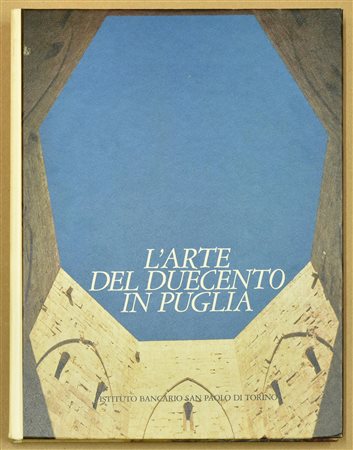 L'ARTE DEL DUECENTO IN PUGLIA a cura di Maria Stella e Carlo Damiani cm 30x22...