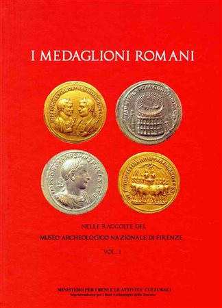 A.A.V. V. - I Medaglioni Romani del Monetiere del Museo Archeologico Nazionale. Vol. I. Gubbio