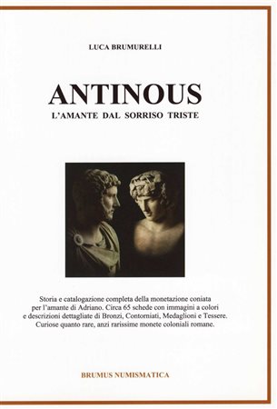 BRUMURELLI,  L . – Antinous; l’amante dal sorriso triste. Borgosesia, 2020