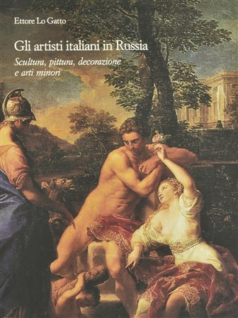 Ettore Lo Gatto GLI ARTISTI ITALIANI IN RUSSIA edito da Finmeccanica...