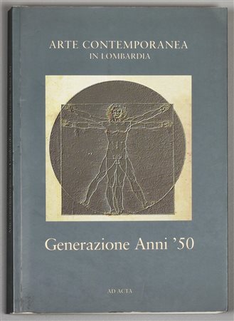 ARTE CONTEMPORANEA IN LOMBARDIA generazione anni '50 a cura di Claudio Rizzi...