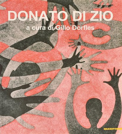 DONATO DI ZIO A CURA DI GILLO DORFLES catalogo illustrato edizioni Gabriele...