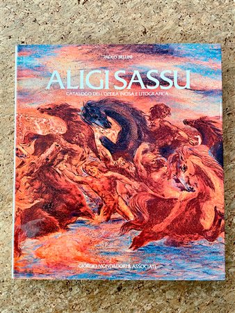 MONOGRAFIE DI ARTE GRAFICA (ALIGI SASSU) - Aligi Sassu. Catalogo dell'opera incisa e litografica, 1984