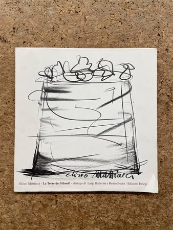 CATALOGHI CON OPERE ALL'INTERNO (ELISEO MATTIACCI) - La Torre dei Filosofi, 1989