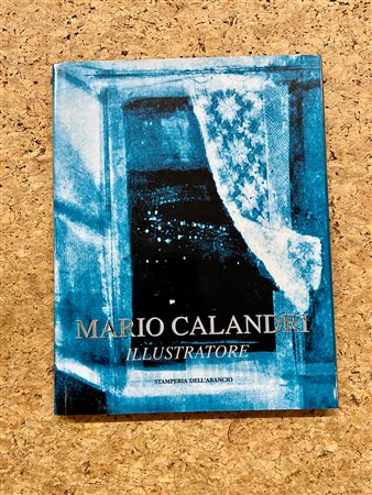 CATALOGHI CON OPERE ALL'INTERNO (MARIO CALANDRI) - Mario Calandri illustratore. Opere 1947-1971