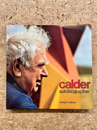 EDIZIONI MAEGHT (ALEXANDER CALDER) - Calder. Autobiographie, 1972