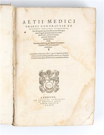 AETIUS D’AMIDE. CONTRACTAE ED VETERIBUS MEDICINAE TETRABIBLOS.  Lyon 1549 