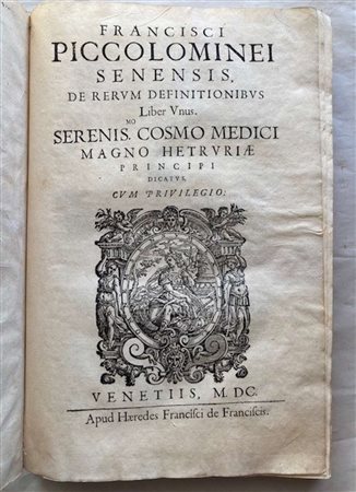 PICCOLOMINI FRANCESCO. De Rerum Definitionibus.  Venice, Francesco de Franceschi ‘s heirs, 1600. 