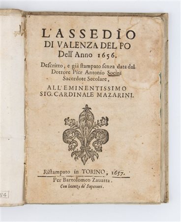 PIER ANTONIO SOCINI. L'ASSEDIO DI VALENZA DEL PO DELL'ANNO 1656.  Torino 1657 