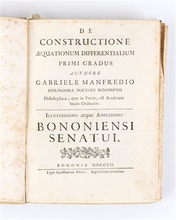 MANFREDI GABRIELE. De constructione aequationum differentialium primi gradus. Bologna 1707 