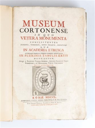 VALESIO FRANCESCO, FRNCESCO GORI, RIDOLFINO VENUTI. Museum Cortonense in quo vetera monumenta complectuntur. Roma, 1750 
