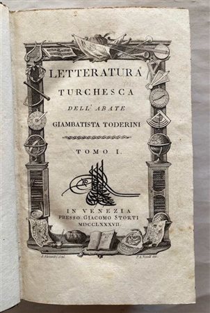 TODERINI, GIAMBATTISTA. Letteratura Turchesca. Venezia: Giacomo Storti, 1787. 