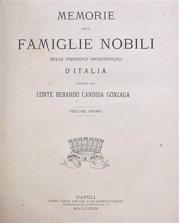ANDIDA GONZAGA, Berardo. Memorie delle Famiglie Nobili delle Province Meridionali d'Italia. Napoli , Stabil. Tipog. del Cav. De Angelis e Filgio - 1875 / 1882 