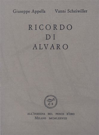 APPELLA, Giuseppe / SCHEIWILLER, Vanni. RICORDO DI ALVARO. 1978. 