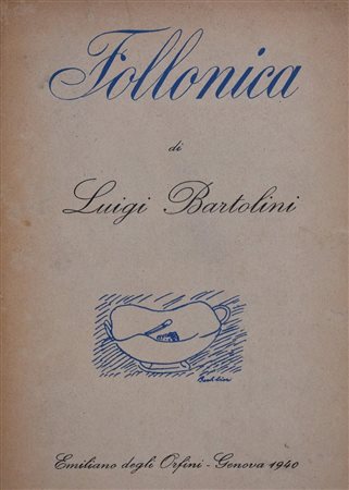 BARTOLINI, Luigi. FOLLONICA ED ALTRI 14 CAPITOLI AD UMORE AMOROSO. 1940. 