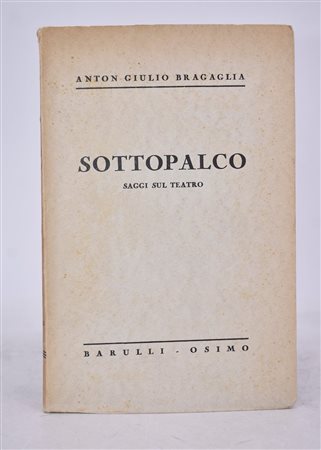 BRAGAGLIA, Anton Giulio. SOTTOPALCO. SAGGI SUL TEATRO. 1937. 