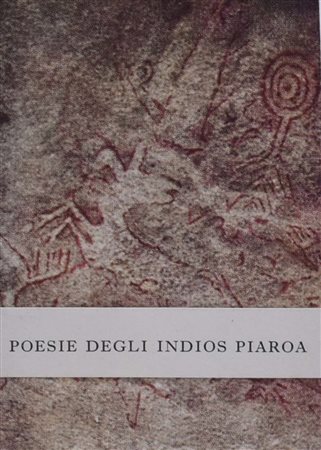 COSTANZO, Giorgio (a cura di).  POESIE DEGLI INDIOS PIAROA – POESIE DELLA SELVA DELL'ORINOCO. 1957. 