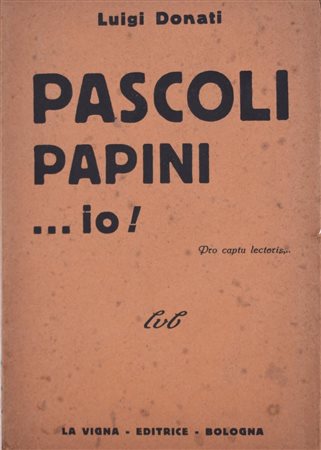 DONATI, Luigi. PASCOLI PAPINI ...IO! 1934. 